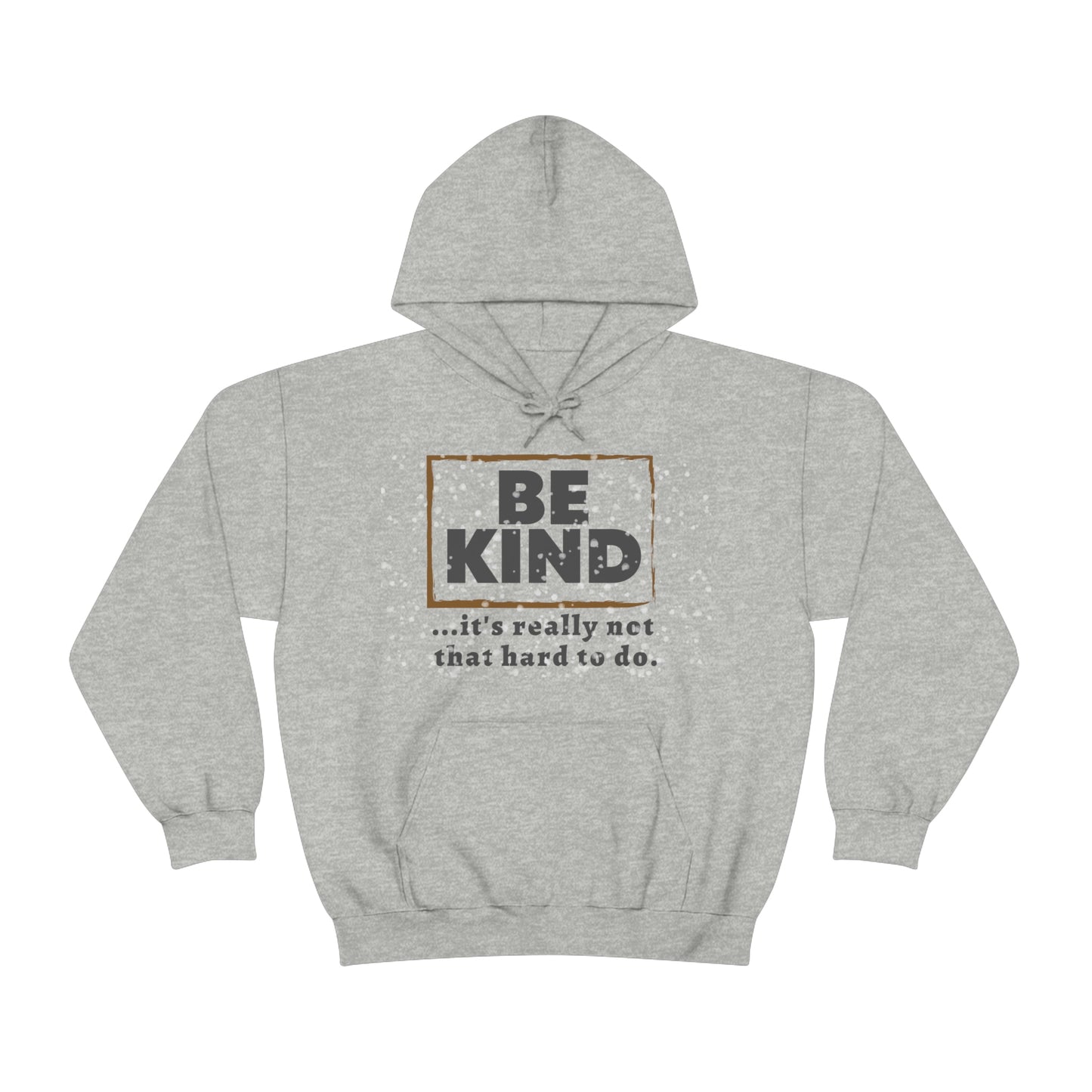 Be Kind - It's Really Not That Hard To Do | Unisex Heavy Blend Hooded Sweatshirt | Hoodie | Men Woman Male Female